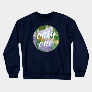 only one earth - protect our beautiful planet (watercolors and white handwriting) Crewneck Sweatshirt